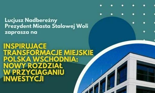 Konferencja – Inspirujące Transformacje Miejskie Polska Wschodnia. Nowy rozdział w przyciąganiu inwestycji