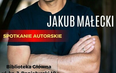 Zdjęcie do Spotkanie autorskie z Jakubem Małeckim w MBP im. M. Wańkowicza w Stalowej Woli