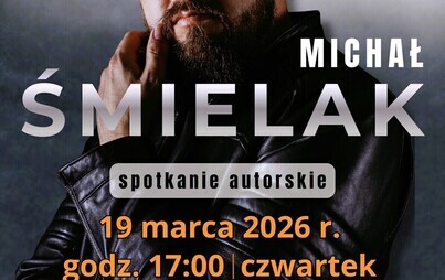 Zdjęcie do Spotkanie autorskie z Michałem Śmielakiem w MBP im. M. Wańkowicza w Stalowej Woli