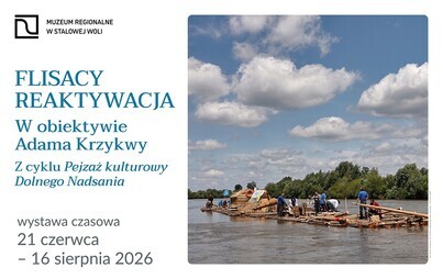 Zdjęcie do Wystawa czasowa &bdquo;FLISACY. REAKTYWACJA. W obiektywie Adama Krzykwy. Z cyklu Pejzaż kulturowy Dolnego Nadsania&rdquo;
