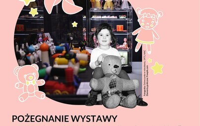Zdjęcie do Pożegnanie wystawy &bdquo;Lalki, pluszaki i klocki...