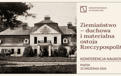 Zdjęcie do Konferencja naukowa poświęcona rodom ziemiańskim...